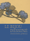 Le Bijou Dessiné: Designing Jewels By Guillaume Glorieux, Michael Decrossas, Stephanie Desvaux Cover Image
