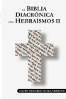 La Biblia Diacrónica con Hebraísmos II By Lauro Eduardo Ayala Serrano Cover Image