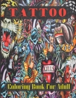 Tattoo coloring book for adult: (Tattoo Coloring Books For Adults Color Activities Books With Exclusive Images) By Nazibul Haq Cover Image