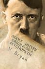 Adolf Hitler Origins of a Psychopath: The Nephilim Connection - A Biblical Account By V. Bryan Cover Image