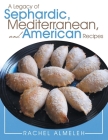 A Legacy of Sephardic, Mediterranean, and American Recipes By Rachel Almeleh Cover Image