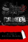 Broken: Before I Found Purpose By S. D. Horton (Editor), Anitra Woods Cover Image
