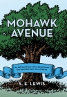 Mohawk Avenue: An Extraordinary Story Based Upon the Bond Between Two Children By S. E. Lewis Cover Image