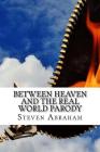 Between Heaven and the Real World Parody By Steven Abraham Cover Image