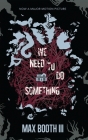We Need to Do Something By III Booth, Max Cover Image