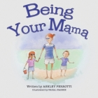 Being Your Mama By Ashley Perrotti, Fazal Nabbie (Illustrator) Cover Image
