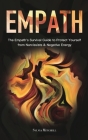 Empath: The Empath's Survival Guide to Protect Yourself from Narcissists & Negative Energy Cover Image