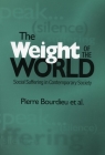 Weight of the World: Social Suffering in Contemporary Societies By Pierre Bourdieu, Priscilla Parkhurst Ferguson (Translator) Cover Image