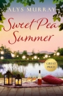 Sweet Pea Summer (Full Bloom Farm #2) By Alys Murray Cover Image