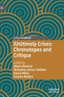 (Un)Timely Crises: Chronotopes and Critique (Palgrave Studies in Globalization) By Maria Boletsi (Editor), Natashe Lemos Dekker (Editor), Kasia Mika (Editor) Cover Image