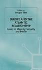 Europe and the Atlantic Relationship: Issues of Identity, Security and Power By D. Eden (Editor) Cover Image