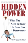 Hidden Power: What You Need to Know to Save Our Democracy By Charles Derber Cover Image