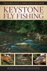 Keystone Fly Fishing: The Ultimate Guide to Pennsylvania's Best Water By Henry Ramsay, Mike Heck, Len Lichvar Cover Image