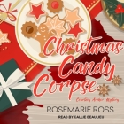 Christmas Candy Corpse By Rosemarie Ross, Callie Beaulieu (Read by) Cover Image