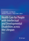 Health Care for People with Intellectual and Developmental Disabilities Across the Lifespan By I. Leslie Rubin (Editor), Joav Merrick (Editor), Donald E. Greydanus (Editor) Cover Image