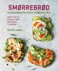 Smorrebrod: Scandinavian Open Sandwiches: More than 35 recipes, from traditional to modern Cover Image