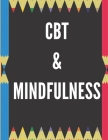 CBT & Mindfulness: Ideal and Perfect Gift CBT and Mindfulness- Best gift for Kids, You, Parents, Wife, Husband, Boyfriend, Girlfriend- Gi By Yuniey Publication Cover Image