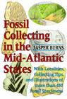 Fossil Collecting in the Mid-Atlantic States: With Localities, Collecting Tips, and Illustrations of More Than 450 Fossil Specimens By Jasper Burns Cover Image