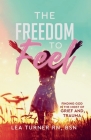 The Freedom To Feel: Finding God in the Midst of Grief and Trauma Cover Image