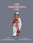 I AM WHO GOD SAYS I AM By Ann-Marie Zoë Coore, Richard Anthony Kentish (Illustrator) Cover Image