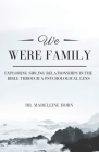 We Were Family: Exploring Sibling Relationships in the Bible Through a Psychological Lens By Madeleine Horn Cover Image