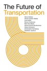 The Future of Transportation: SOM Thinkers Series By Henry Grabar (Editor), Atossa Araxia Abrahamian (Text by (Art/Photo Books)), Nick Van Mead (Text by (Art/Photo Books)) Cover Image