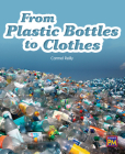 From Plastic Bottles to Clothes: Leveled Reader Gold Level 22 By Rg Rg (Prepared by) Cover Image