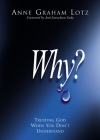 Why?: Trusting God When You Don't Understand By Anne Graham Lotz Cover Image