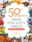 50+ Programs for Tweens, Teens, Adults, and Families: 12 Months of Ideas By Amy Alessio, Katie LaMantia, Emily Vinci Cover Image