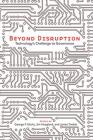 Beyond Disruption: Technology’s Challenge to Governance Cover Image