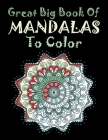 Great Big Book Of Mandalas To Color: Adult Coloring Book 55 Unique Mandalas for Stress Relief and Relaxation .... Adult Coloring Book 55 Mandalas Imag By Aidhouse Press Cover Image