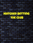 Matched Betting 10 K Club: Matched Betting / Casino Tracker - Record Each Bet - Record Monthly/Annual Profits for Casino & Matched Betting - Week Cover Image