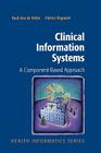 Clinical Information Systems: A Component-Based Approach (Health Informatics) Cover Image
