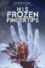 His Frozen Fingertips Cover Image