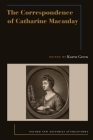 The Correspondence of Catharine Macaulay (Oxford New Histories of Philosophy) By Karen Green (Editor) Cover Image