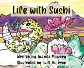 Life With Sushi By Juanita M. Mowery, Luann Dickson (Illustrator) Cover Image