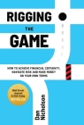 Rigging the Game: How to Achieve Financial Certainty, Navigate Risk and Make Money on Your Own Terms By Dan Nicholson Cover Image
