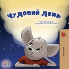 A Wonderful Day (Ukrainian Children's Book) (Ukrainian Bedtime Collection) By Sam Sagolski, Kidkiddos Books Cover Image
