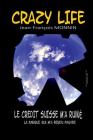 Crazy Life: Le Crédit Suisse m'a ruiné (Biographie #1) By Jean-Francois Monnin Cover Image