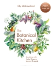 The Botanical Kitchen: Cooking with fruits, flowers, leaves and seeds By Elly McCausland Cover Image