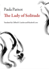 The Lady of Solitude (Brazilian Literature) By Paula Parisot, Elizabeth Lowe (Translator), Clifford E. Landers (Translator) Cover Image