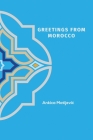 Greetings from Morocco By Ankica Matijević Cover Image
