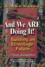 And We Are Doing It!: Building an Ecovillage Future By JT Ross Jackson Cover Image