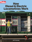 How Diesel and Electric Locomotives Work By Jeff Wilson Cover Image