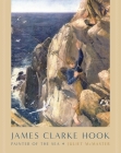 James Clarke Hook: Painter of the Sea By Juliet McMaster, Robin Simon (Foreword by) Cover Image