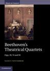 Beethoven's Theatrical Quartets: Opp. 59, 74 and 95 (Music in Context) By Nancy November Cover Image