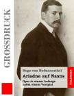 Ariadne auf Naxos (Großdruck): Oper in einem Aufzuge nebst einem Vorspiel By Hugo Von Hofmannsthal Cover Image