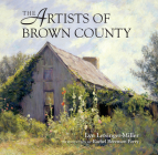 The Artists of Brown County By Lyn Letsinger-Miller, Rachel Berenson Perry (Introduction by), Lyn Letsinger-Miller (Introduction by) Cover Image