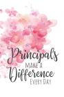 Principals Make a Difference Every Day: A Notebook for Appreciation By Xangelle Creations Cover Image