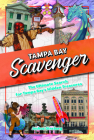 Tampa Bay Scavenger: The Ultimate Search for Tampa Bay's Hidden Treasures By Joshua Ginsberg Cover Image